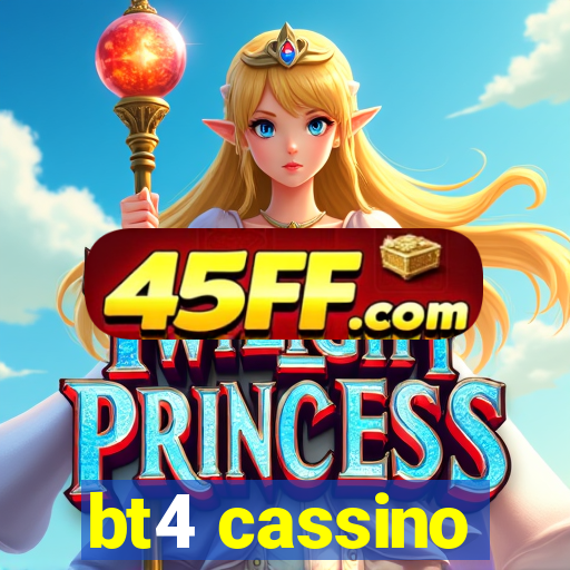bt4 cassino